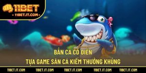 Bắn cá cổ điển
