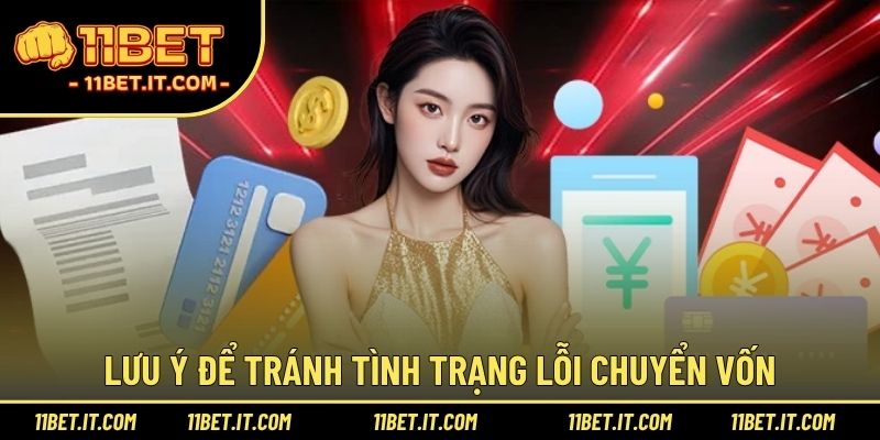 Lưu ý để tránh tình trạng lỗi chuyển vốn